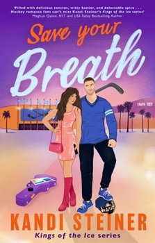 Paperback Save Your Breath: A Steamy Fake Engagement Popstar x Hockey Romance (Kings of the Ice) Book