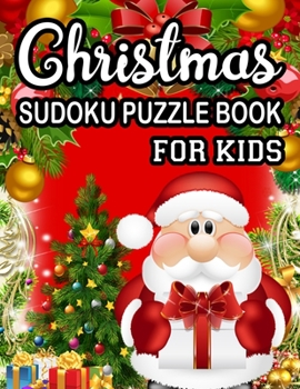 Christmas Sudoku Puzzle Book For Kids: 235 Soduku Puzzles Game For Kids Easy-Midium-Hard-Dificult with Solution  for kids Easy Sudoku Puzzles For Children In Large Print (Age 8-9-10-11-12)