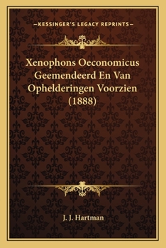 Xenophons Oeconomicus Geemendeerd En Van Ophelderingen Voorzien (1888)