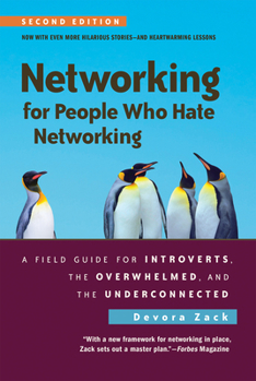 Paperback Networking for People Who Hate Networking, Second Edition: A Field Guide for Introverts, the Overwhelmed, and the Underconnected Book