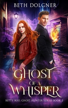 Paperback Ghost of a Whisper: Book 2 of the Betty Boo, Ghost Hunter Series Book