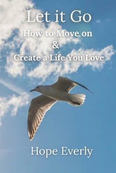 Paperback Let it Go: How to Move On & Create a Life You Love Book