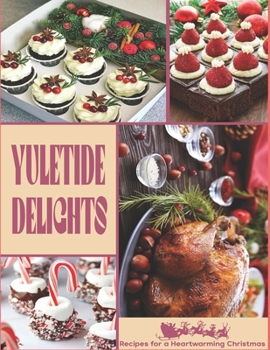 Paperback Yuletide Delights: Recipes for a Heartwarming Christmas Book