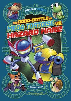 Hardcover The Robo-Battle of Mega Tortoise vs. Hazard Hare: A Graphic Novel Book