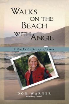 Hardcover Walks on the Beach with Angie: A Father's Story of Love Book