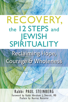 Paperback Recovery, the 12 Steps and Jewish Spirituality: Reclaiming Hope, Courage & Wholeness Book