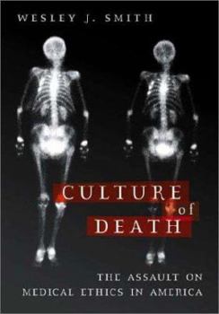 Hardcover Culture of Death: The Assault on Medical Ethics in America Book