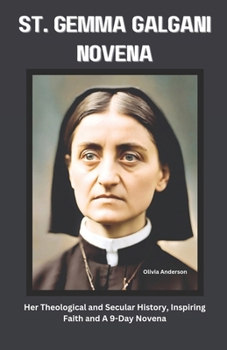 Paperback St. Gemma Galgani Novena: Her Theological and Secular History, Inspiring Faith and A 9-Day Novena Book