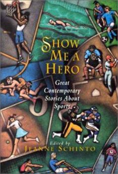 Paperback Show Me a Hero: Great Contemporary Stories about Sports Book