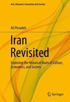 Hardcover Iran Revisited: Exploring the Historical Roots of Culture, Economics, and Society Book