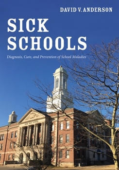 Paperback Sick Schools: Diagnosis, Cure, and Prevention of School Maladies Book