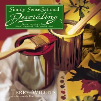 Hardcover Simply SenseSational Decorating: Simple, Inexpensive Steps Toward a Beautiful, god-centered home Book