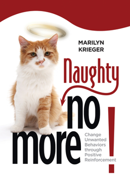 Paperback Naughty No More: Change Unwanted Behaviors Through Positive Reinforcement Book