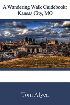 Paperback A Wandering Walk Guidebook: Kansas City, MO: A Wandering Walk Guidebook Book