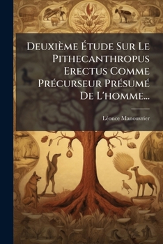 Paperback Deuxième Étude Sur Le Pithecanthropus Erectus Comme Précurseur Présumé De L'homme... [French] Book