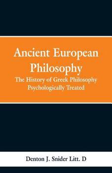 Paperback Ancient European Philosophy: The History of Greek Philosophy Psychologically Treated Book