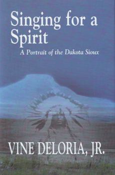 Hardcover Singing for a Spirit: A Portrait of the Dakota Spirit Book