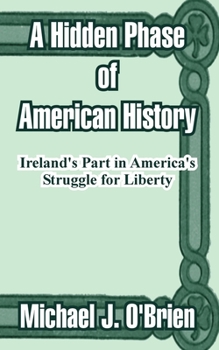 A hidden phase of American history;: Ireland's part in America's struggle for liberty,