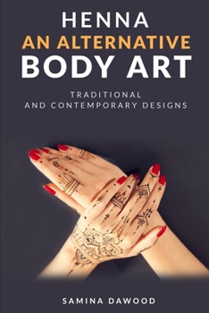 Paperback Henna - An Alternative Body Art: Traditional and Contemporary Designs Book