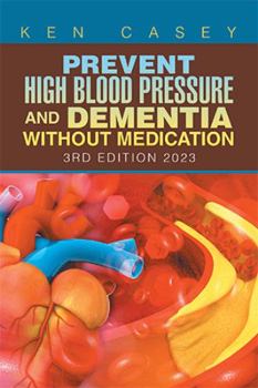 Paperback Prevent High Blood Pressure and Dementia Without Medication: 3Rd Edition 2023 Book