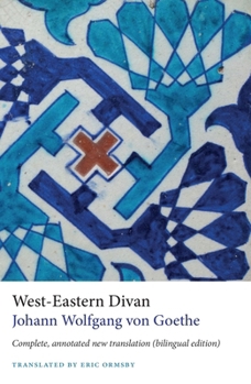 Paperback West-Eastern Divan: Complete, Annotated New Translation (Bilingual Edition) Book