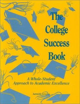 The College Success Book: A Whole-Student Approach to Academic Excellence