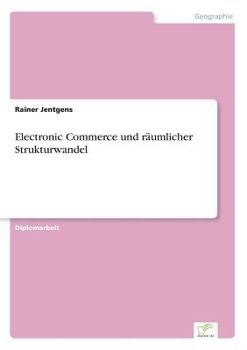 Electronic Commerce Und Raumlicher Strukturwandel