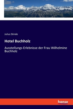 Paperback Hotel Buchholz: Ausstellungs-Erlebnisse der Frau Wilhelmine Buchholz [German] Book