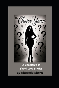 Paperback The Choice is Yours: A Collection of Short Love Stories Book