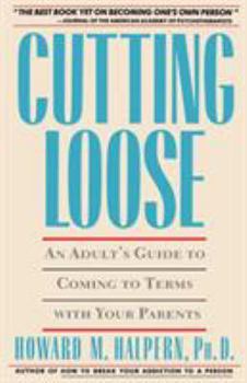 Paperback Cutting Loose: An Adult's Guide to Coming to Terms with Your Parents Book