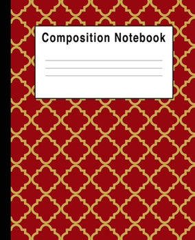 Composition Notebook: red gold colorful geol moroccan for school