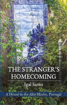 Paperback The Stranger's Homecoming: A House in the Alto Minho, Portugal Book