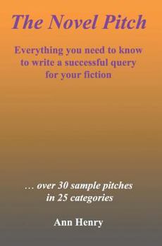 Paperback The Novel Pitch: Everything you need to know to write a successful query for your fiction Book