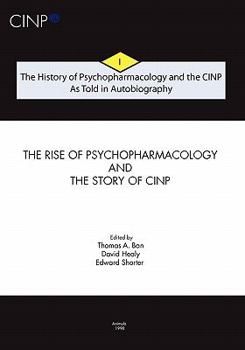 Paperback The History of Psychopharmacology and the CINP, As Told in Autobiography: The rise of Psychopharmacology and the story of CINP Book