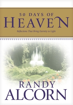 Hardcover 50 Days of Heaven: Reflections That Bring Eternity to Light Book