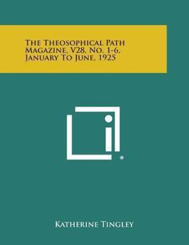 Paperback The Theosophical Path Magazine, V28, No. 1-6, January to June, 1925 Book