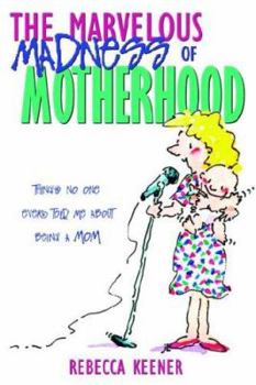 Paperback The Marvelous Madness of Motherhood Book