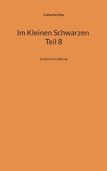 Paperback Im Kleinen Schwarzen Teil 8: Erotische Erzählung [German] Book