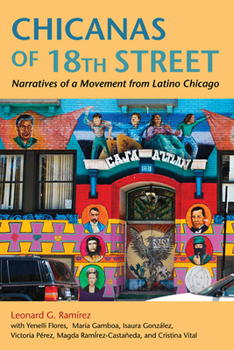 Paperback Chicanas of 18th Street: Narratives of a Movement from Latino Chicago Book