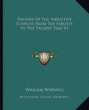 Paperback History Of The Inductive Sciences From The Earliest To The Present Time V1 Book