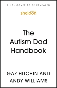 Paperback The Autism Dad Handbook (for Dads, Who Never Thought They'd Need One) Book