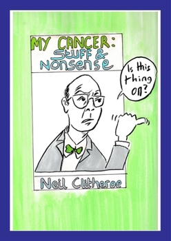 Paperback My Cancer: Stuff and Nonsense Book