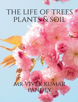 Paperback The life of trees plants & soil Book