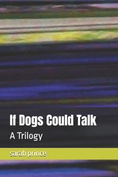 Paperback If Dogs Could Talk: A Trilogy Book