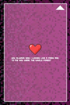 You always Said I Looked Like A Fairy And to Me You Were The Whole Forest: All Purpose 6x9 Blank Lined Notebook Journal Way Better Than A Card Trendy Unique Gift Black and Pink Pixels 8Bit
