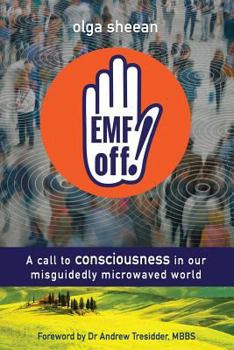 Paperback EMF off!: A call to consciousness in our misguidedly microwaved world Book