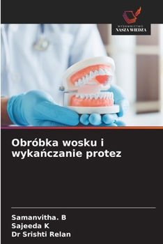 Obróbka wosku i wykanczanie protez