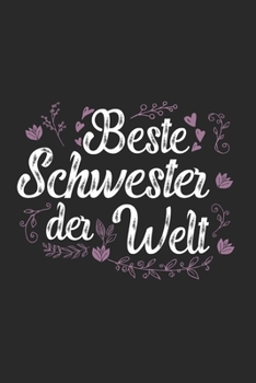 Beste Schwester Der Welt: Schönes Cooles Beste Schwester Der Welt Notizbuch | Planer | Tagebuch - DIN A5 - 120 Linierte Seiten - Lustiges Tolles ... Werdenden Stolzen Schwestern (German Edition)