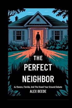 Paperback The Perfect Neighbor: AJ Owens, Florida, And The Stand Your Ground Debate Book