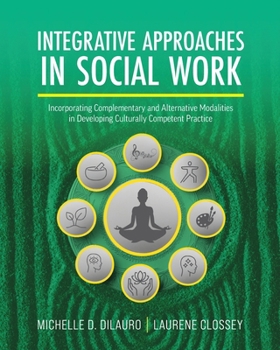Paperback Integrative Approaches in Social Work: Incorporating Complementary and Alternative Modalities in Developing Culturally Competent Practice Book